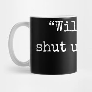 "Will you shut up man." ~Joe Biden (white font) Mug